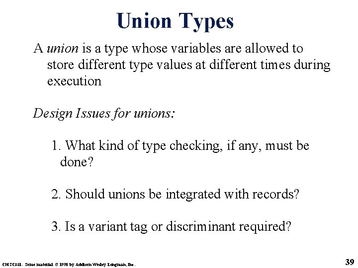 Union Types A union is a type whose variables are allowed to store different