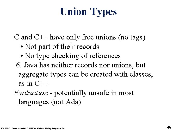 Union Types C and C++ have only free unions (no tags) • Not part