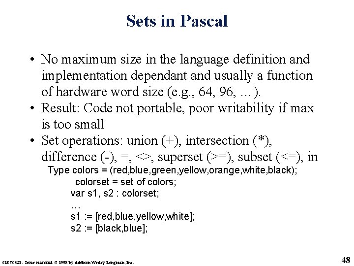 Sets in Pascal • No maximum size in the language definition and implementation dependant