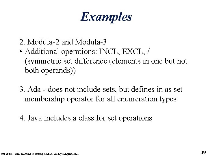 Examples 2. Modula-2 and Modula-3 • Additional operations: INCL, EXCL, / (symmetric set difference