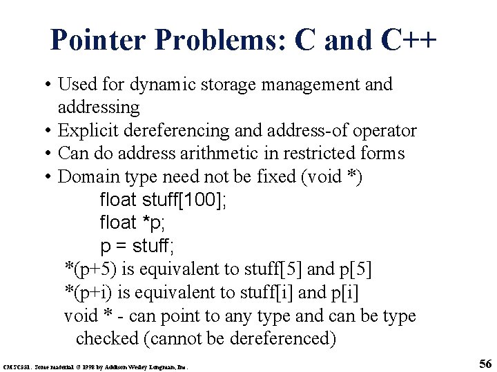 Pointer Problems: C and C++ • Used for dynamic storage management and addressing •