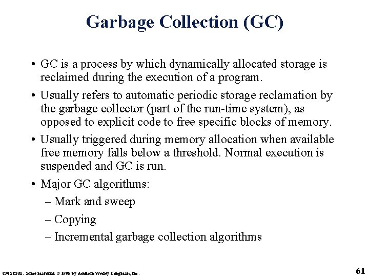 Garbage Collection (GC) • GC is a process by which dynamically allocated storage is