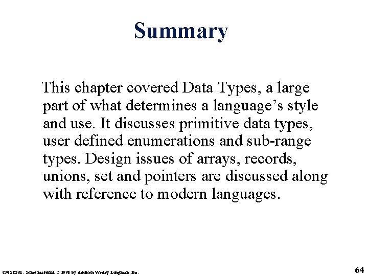 Summary This chapter covered Data Types, a large part of what determines a language’s