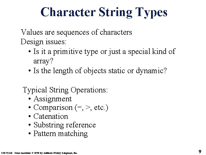 Character String Types Values are sequences of characters Design issues: • Is it a