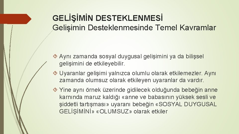 GELİŞİMİN DESTEKLENMESİ Gelişimin Desteklenmesinde Temel Kavramlar Aynı zamanda sosyal duygusal gelişimini ya da bilişsel