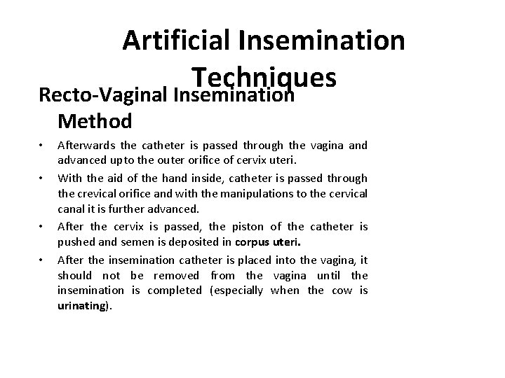 Artificial Insemination Techniques Recto-Vaginal Insemination Method • • Afterwards the catheter is passed through