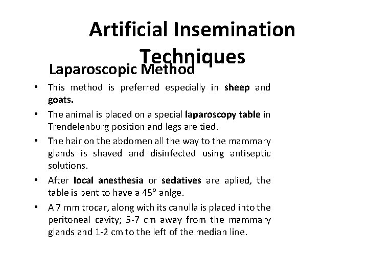 Artificial Insemination Techniques Laparoscopic Method • This method is preferred especially in sheep and Artificial Insemination Techniques Laparoscopic Method • This method is preferred especially in sheep and
