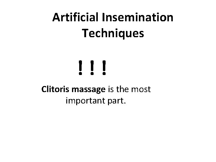Artificial Insemination Techniques !!! Clitoris massage is the most important part. 