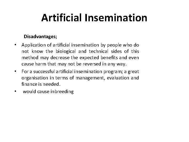 Artificial Insemination Disadvantages; • Application of artificial insemination by people who do not know