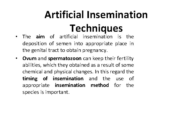 Artificial Insemination Techniques • The aim of artificial insemination is the deposition of semen