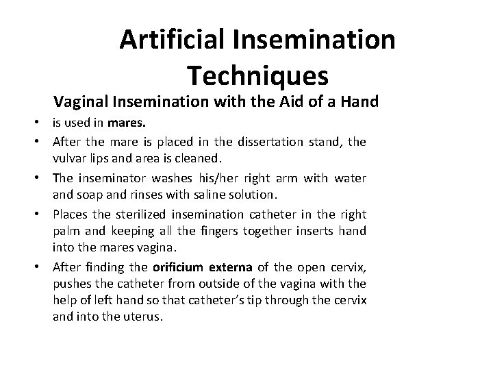 Artificial Insemination Techniques Vaginal Insemination with the Aid of a Hand • is used