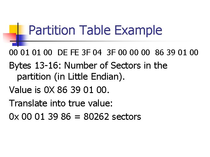 Partition Table Example 00 01 01 00 DE FE 3 F 04 3 F