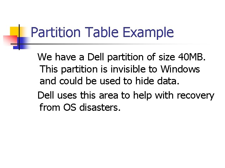 Partition Table Example We have a Dell partition of size 40 MB. This partition