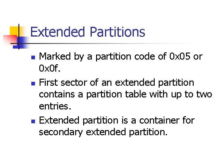 Extended Partitions n n n Marked by a partition code of 0 x 05
