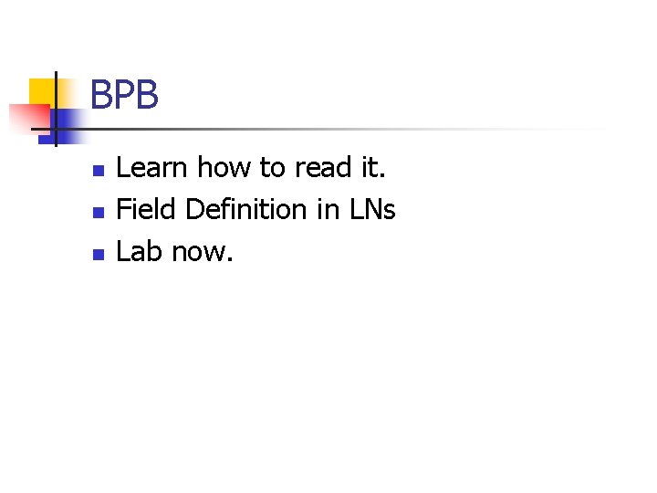 BPB n n n Learn how to read it. Field Definition in LNs Lab