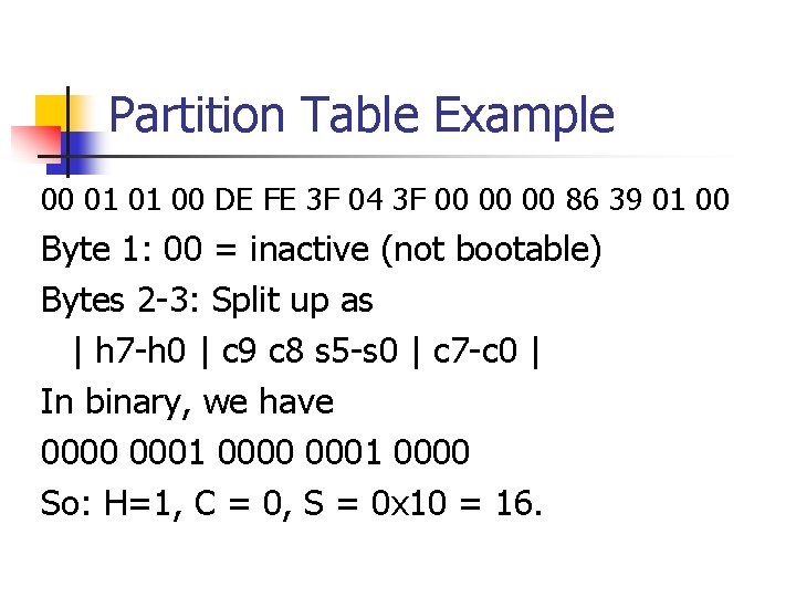 Partition Table Example 00 01 01 00 DE FE 3 F 04 3 F
