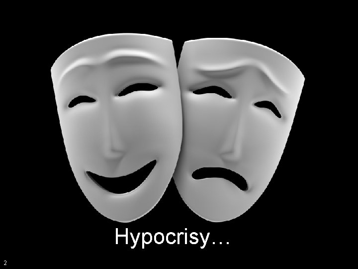 Hypocrisy…… 2 