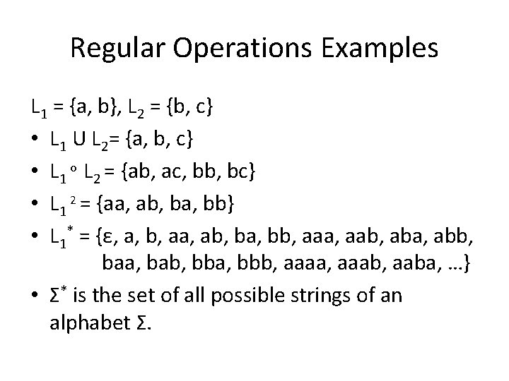 Regular Operations Examples L 1 = {a, b}, L 2 = {b, c} •