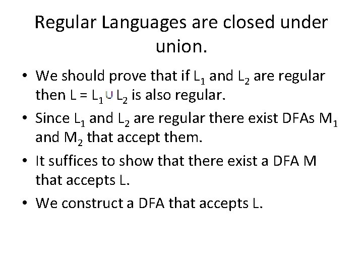 Regular Languages are closed under union. • We should prove that if L 1