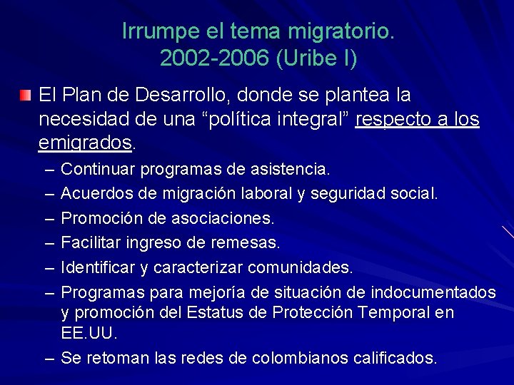 Irrumpe el tema migratorio. 2002 -2006 (Uribe I) El Plan de Desarrollo, donde se