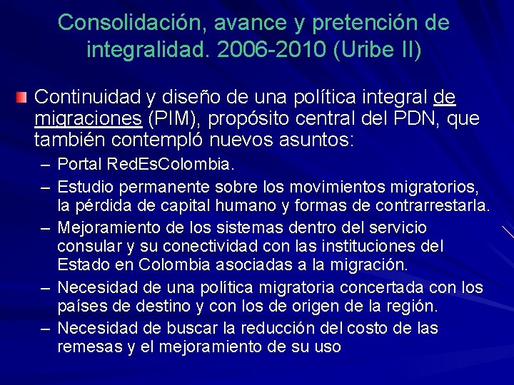 Consolidación, avance y pretención de integralidad. 2006 -2010 (Uribe II) Continuidad y diseño de