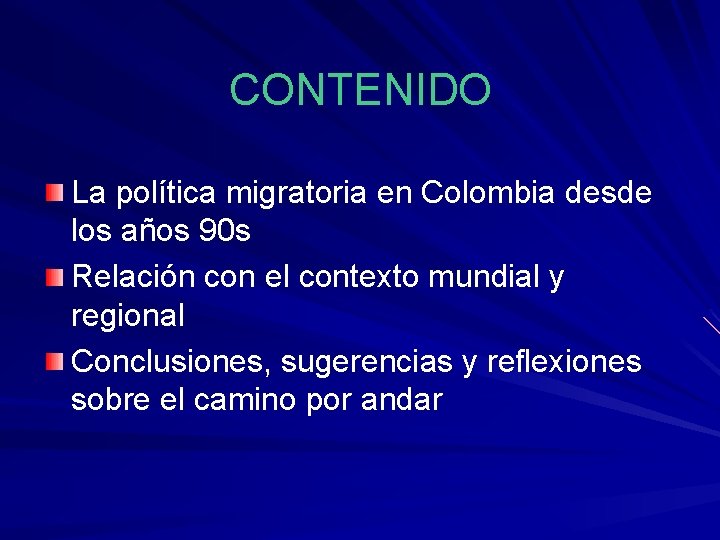 CONTENIDO La política migratoria en Colombia desde los años 90 s Relación con el