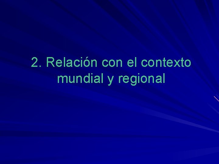 2. Relación con el contexto mundial y regional 