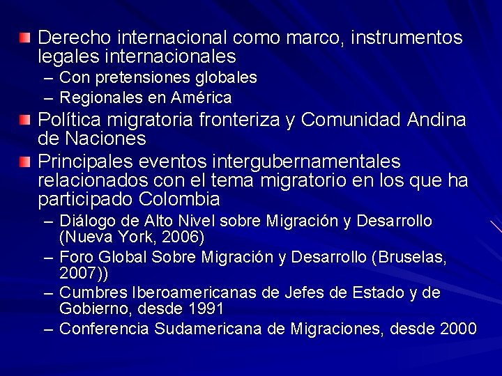 Derecho internacional como marco, instrumentos legales internacionales – Con pretensiones globales – Regionales en