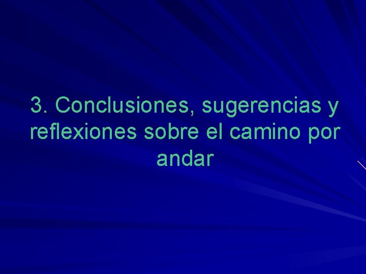 3. Conclusiones, sugerencias y reflexiones sobre el camino por andar 