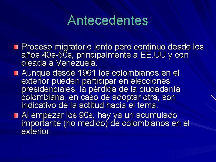 Antecedentes Proceso migratorio lento pero continuo desde los años 40 s-50 s, principalmente a