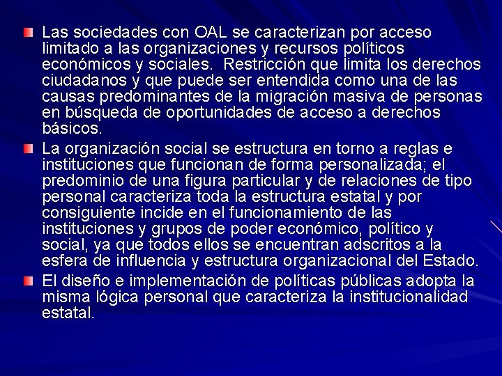 Las sociedades con OAL se caracterizan por acceso limitado a las organizaciones y recursos