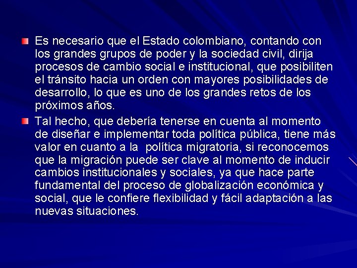 Es necesario que el Estado colombiano, contando con los grandes grupos de poder y