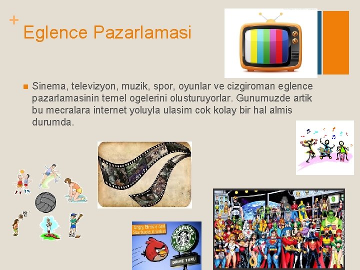 + Eglence Pazarlamasi n Sinema, televizyon, muzik, spor, oyunlar ve cizgiroman eglence pazarlamasinin temel