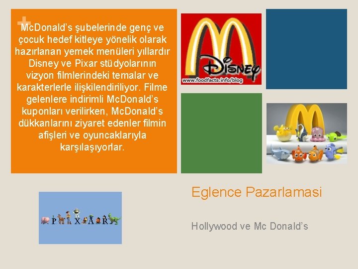 + Mc. Donald’s şubelerinde genç ve çocuk hedef kitleye yönelik olarak hazırlanan yemek menüleri + Mc. Donald’s şubelerinde genç ve çocuk hedef kitleye yönelik olarak hazırlanan yemek menüleri