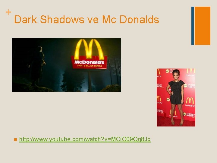 + Dark Shadows ve Mc Donalds n http: //www. youtube. com/watch? v=MCi. Q 09