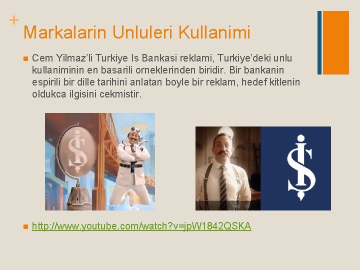 + Markalarin Unluleri Kullanimi n Cem Yilmaz’li Turkiye Is Bankasi reklami, Turkiye’deki unlu kullaniminin