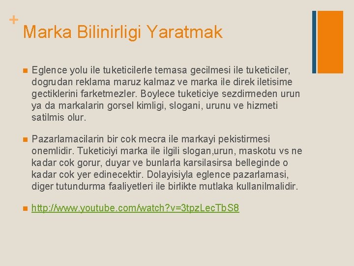 + Marka Bilinirligi Yaratmak n Eglence yolu ile tuketicilerle temasa gecilmesi ile tuketiciler, dogrudan