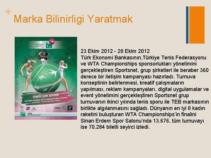 + Marka Bilinirligi Yaratmak 23 Ekim 2012 - 28 Ekim 2012 Türk Ekonomi Bankasının,