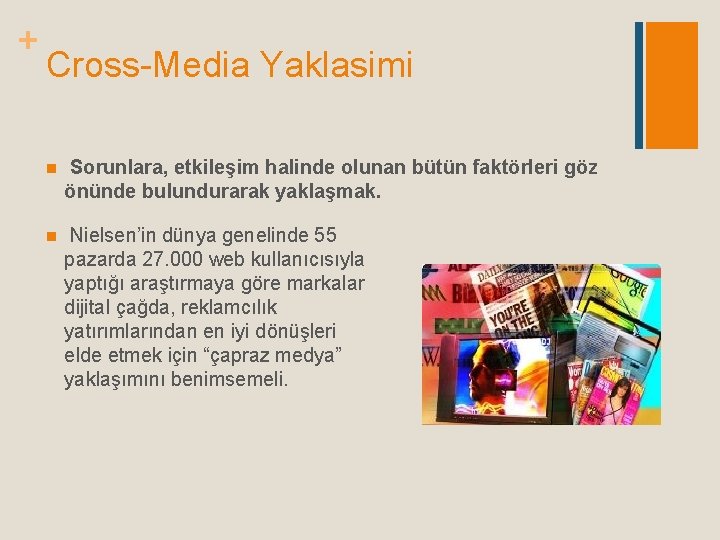 + Cross-Media Yaklasimi n Sorunlara, etkileşim halinde olunan bütün faktörleri göz önünde bulundurarak yaklaşmak.