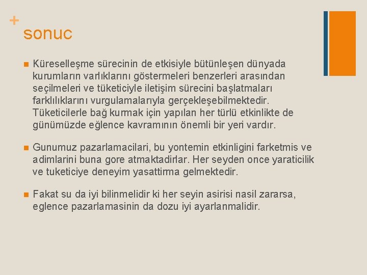+ sonuc n Küreselleşme sürecinin de etkisiyle bütünleşen dünyada kurumların varlıklarını göstermeleri benzerleri arasından + sonuc n Küreselleşme sürecinin de etkisiyle bütünleşen dünyada kurumların varlıklarını göstermeleri benzerleri arasından