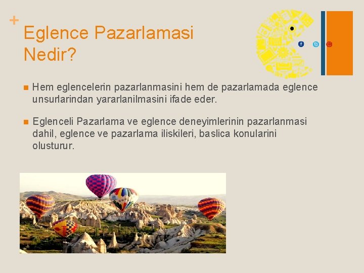 + Eglence Pazarlamasi Nedir? n Hem eglencelerin pazarlanmasini hem de pazarlamada eglence unsurlarindan yararlanilmasini