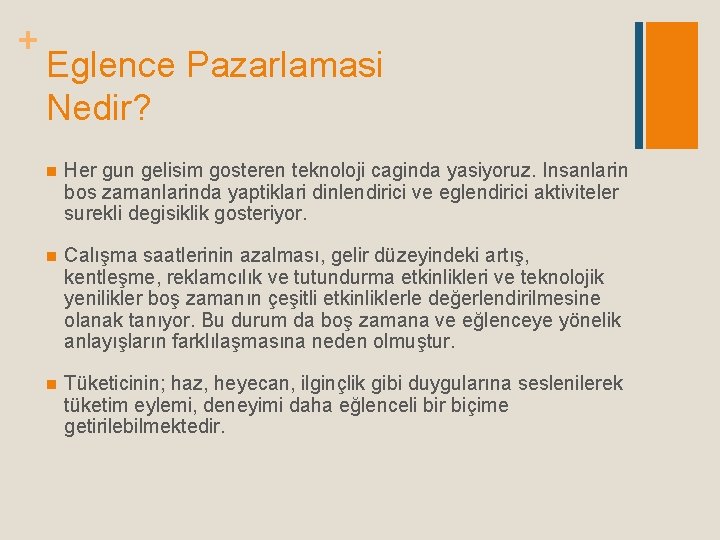 + Eglence Pazarlamasi Nedir? n Her gun gelisim gosteren teknoloji caginda yasiyoruz. Insanlarin bos