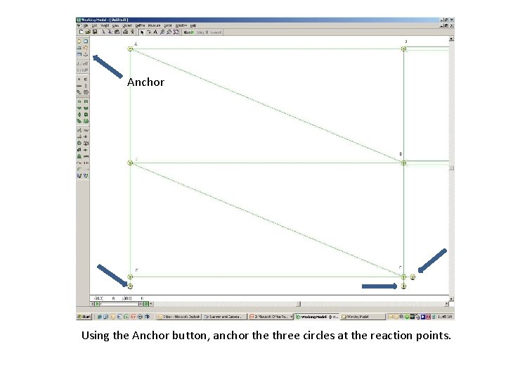 Anchor Using the Anchor button, anchor the three circles at the reaction points. 