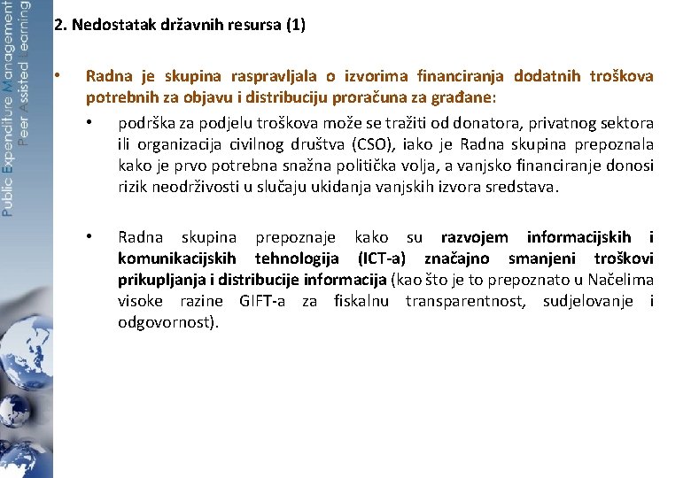 2. Nedostatak državnih resursa (1) • Radna je skupina raspravljala o izvorima financiranja dodatnih