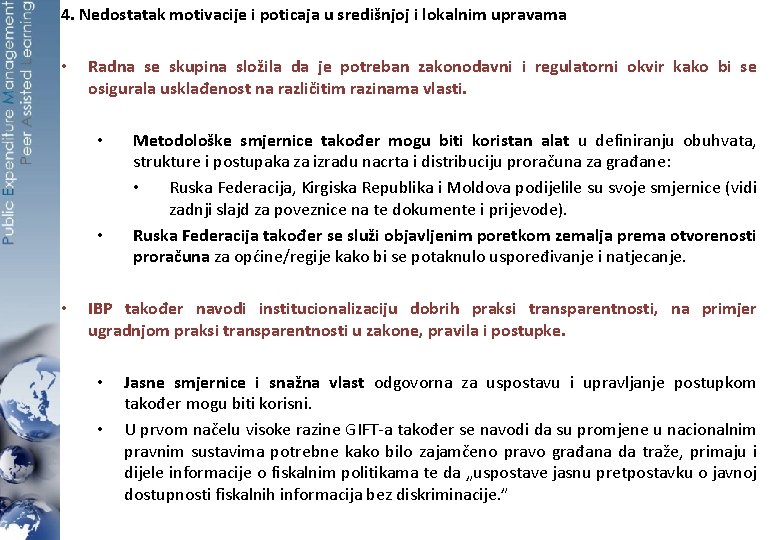 4. Nedostatak motivacije i poticaja u središnjoj i lokalnim upravama • Radna se skupina