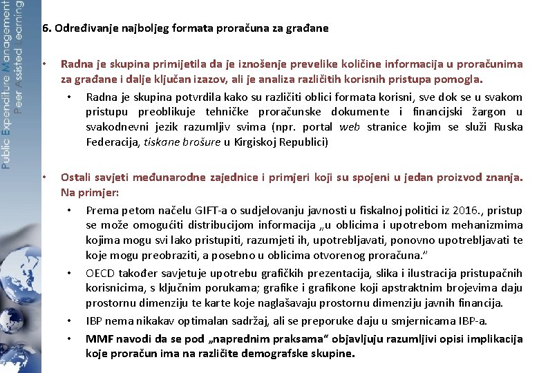 6. Određivanje najboljeg formata proračuna za građane • Radna je skupina primijetila da je