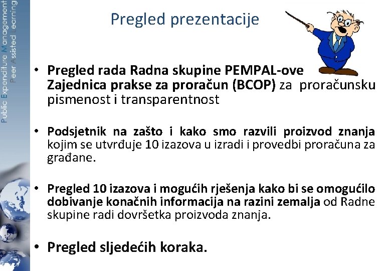 Pregled prezentacije • Pregled rada Radna skupine PEMPAL-ove Zajednica prakse za proračun (BCOP) za