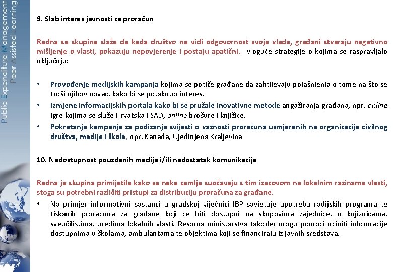 9. Slab interes javnosti za proračun Radna se skupina slaže da kada društvo ne