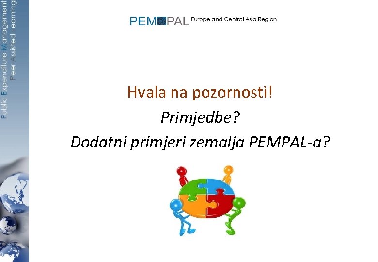 Hvala na pozornosti! Primjedbe? Dodatni primjeri zemalja PEMPAL-a? 