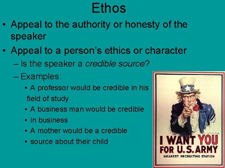 Ethos • Appeal to the authority or honesty of the speaker • Appeal to